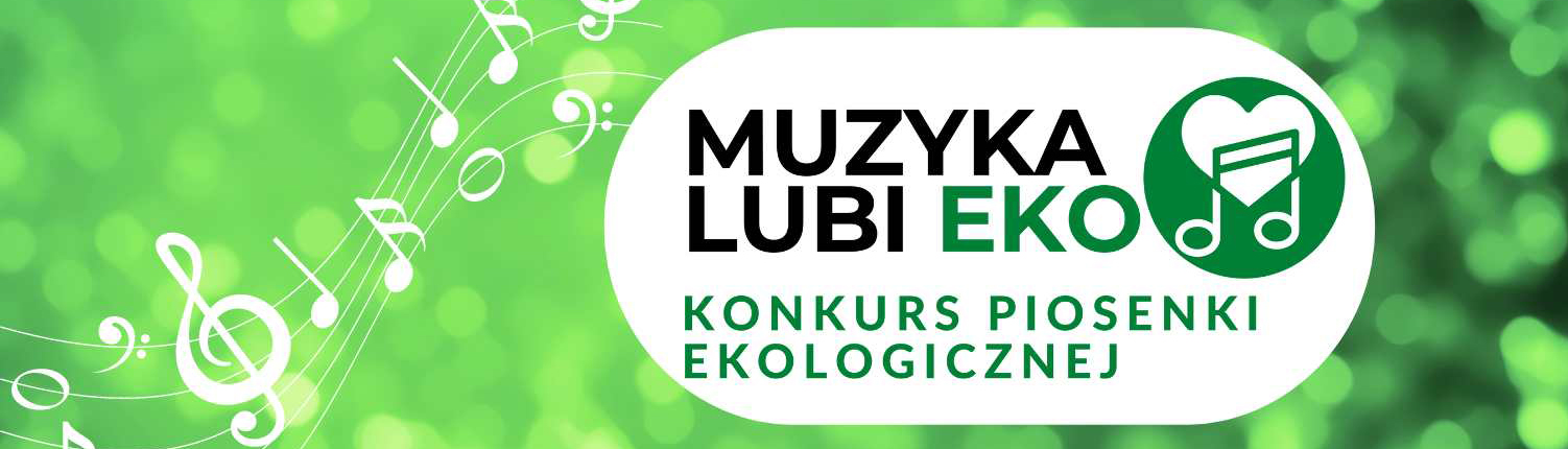 III Festiwal Piosenki Ekologicznej „Muzyka lubi eko”!